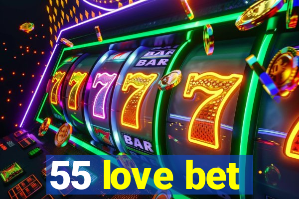 55 love bet